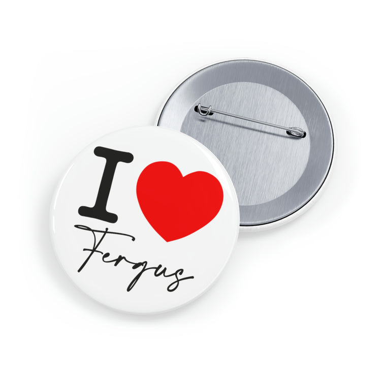 I Love Fergus Pin - Fandom-Made