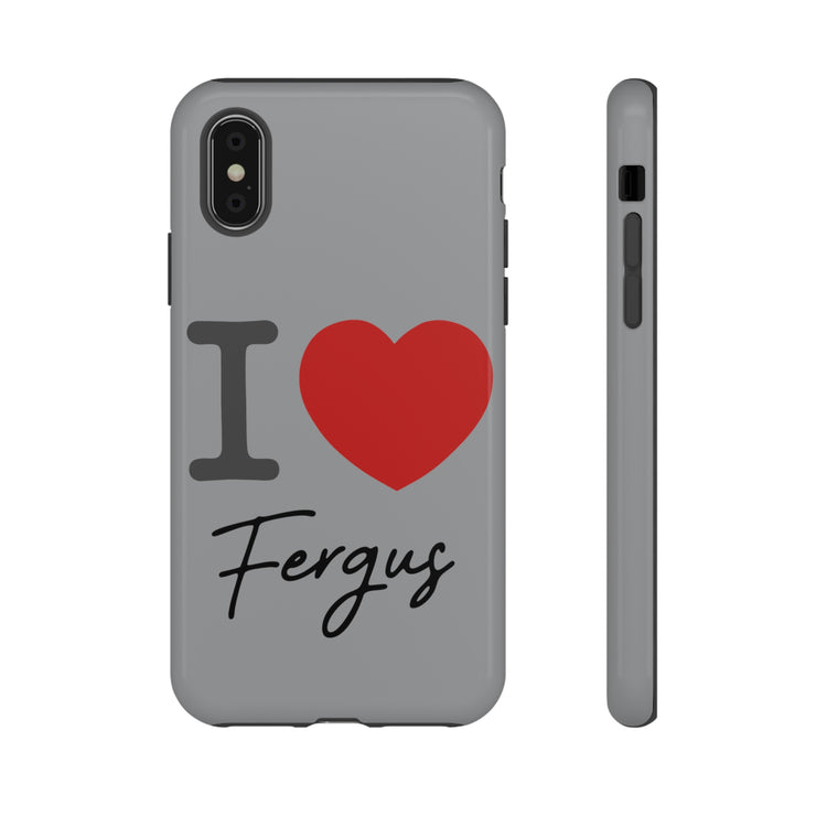 I Love Fergus Tough Cases - Fandom-Made