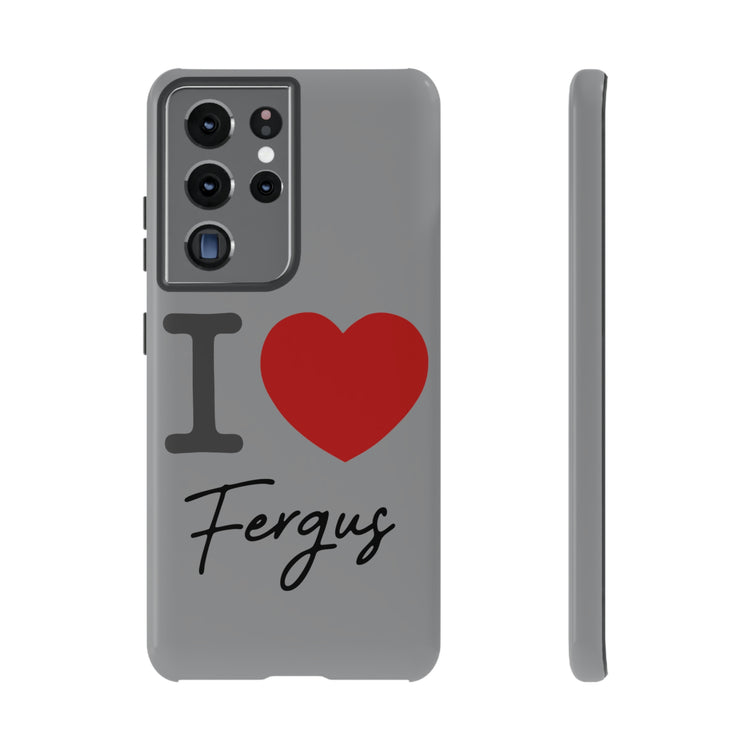 I Love Fergus Tough Cases - Fandom-Made