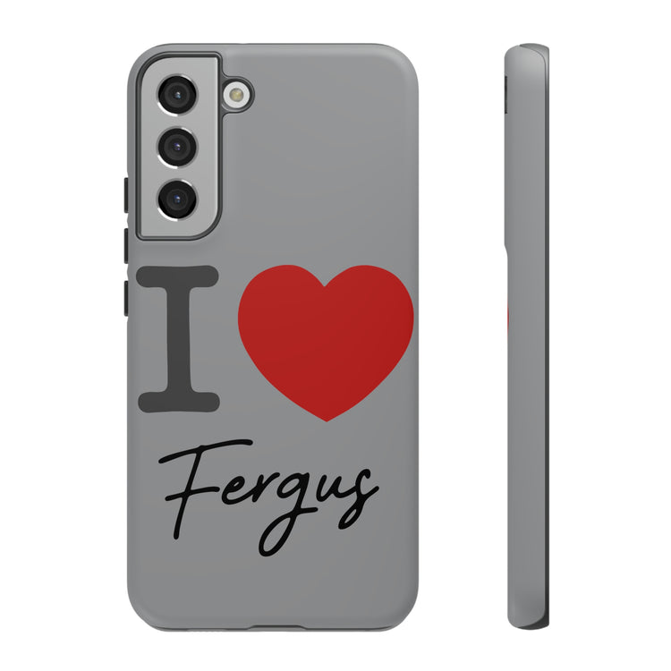 I Love Fergus Tough Cases - Fandom-Made