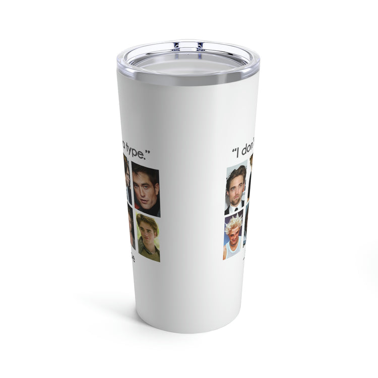 Robert Pattinson Tumbler (I Don't Have a Type) - Fandom-Made