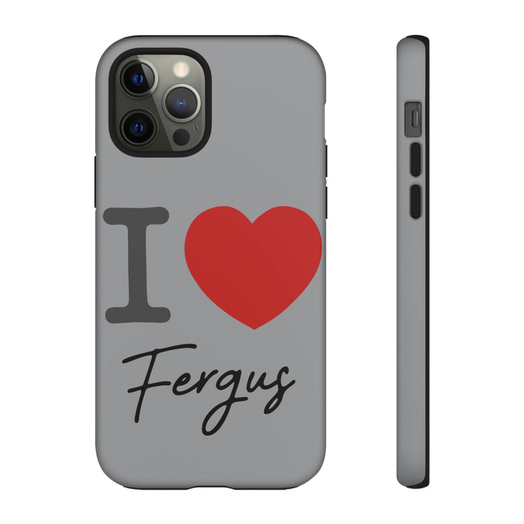 I Love Fergus Tough Cases - Fandom-Made