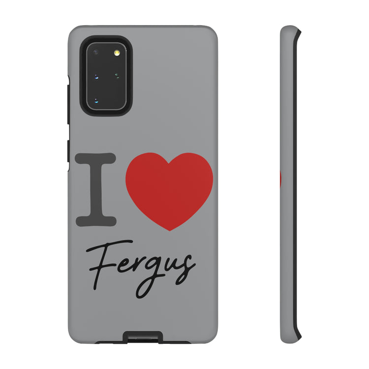 I Love Fergus Tough Cases - Fandom-Made
