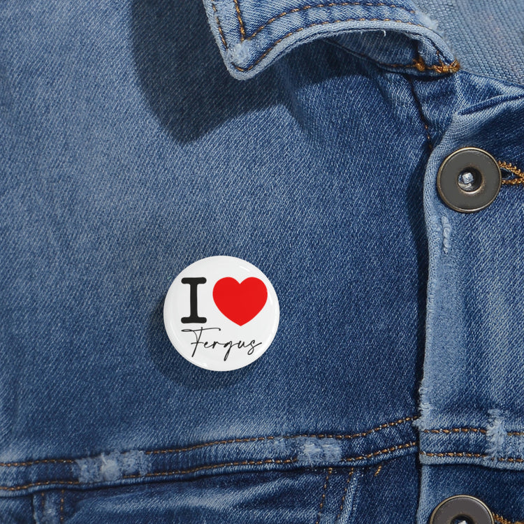 I Love Fergus Pin - Fandom-Made