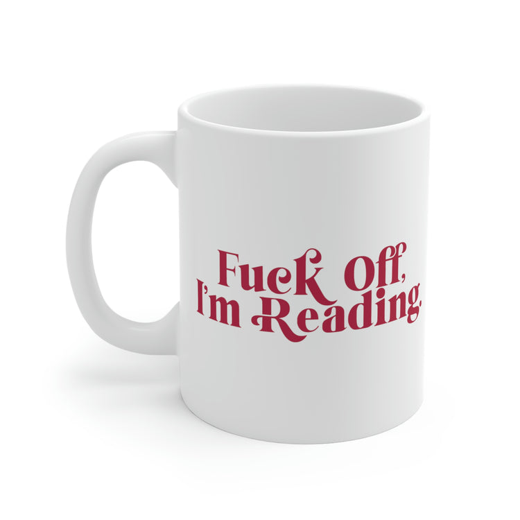Fuck Off I'm Reading Mugs - Fandom-Made