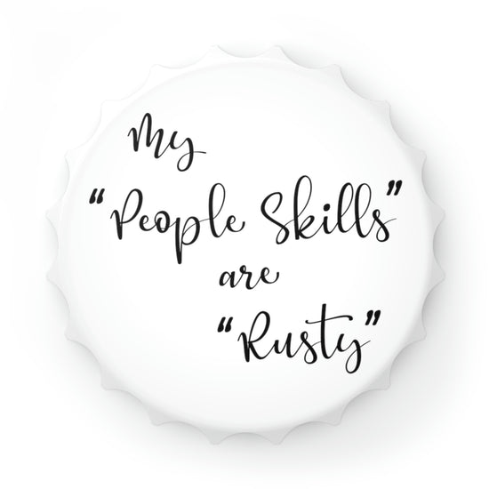 My "People Skills" are "Rusty" Bottle Opener - Fandom-Made