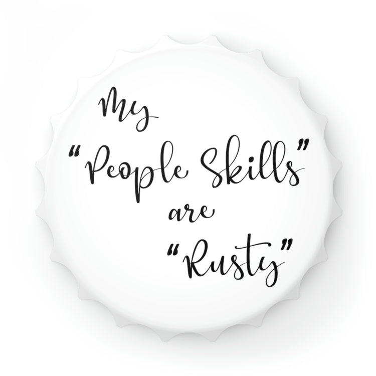 My "People Skills" are "Rusty" Bottle Opener - Fandom-Made
