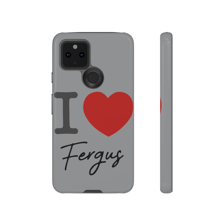 I Love Fergus Tough Cases - Fandom-Made
