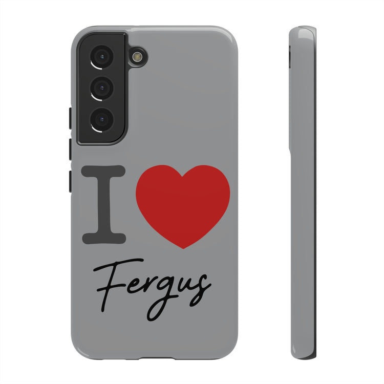 I Love Fergus Tough Cases - Fandom-Made