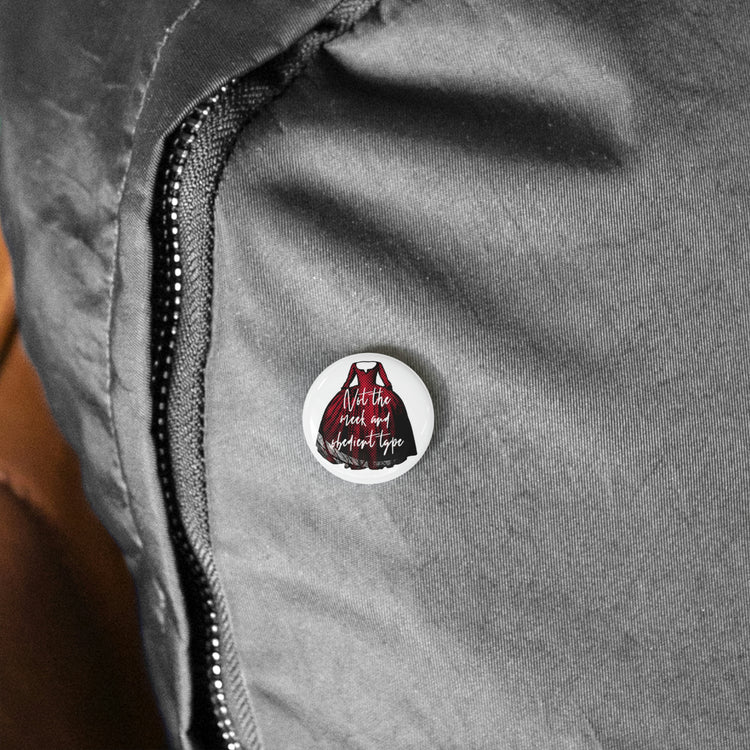 Not The Meek and Obedient Type Pin - Fandom-Made
