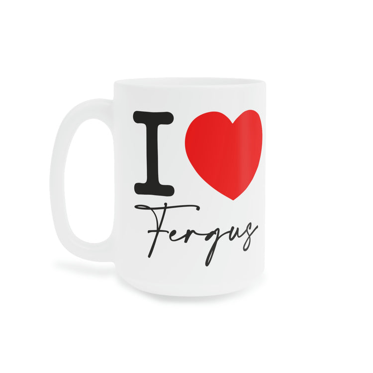 I Love Fergus Mugs - Fandom-Made