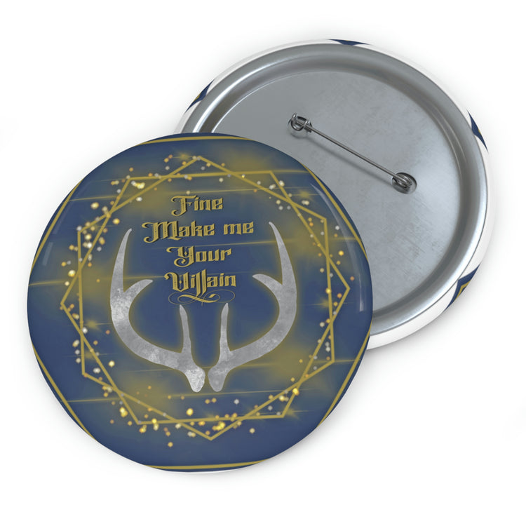 Fine, Make Me Your Villain Pin - Fandom-Made