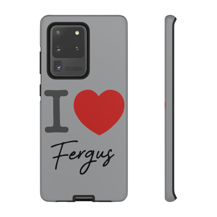 I Love Fergus Tough Cases - Fandom-Made