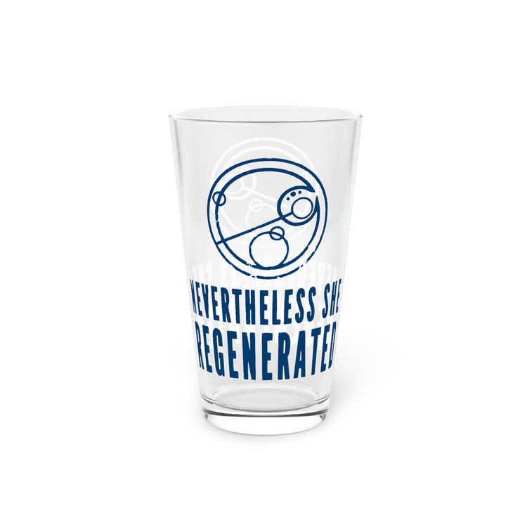 Nevertheless She Regenerated Pint Glass - Fandom-Made