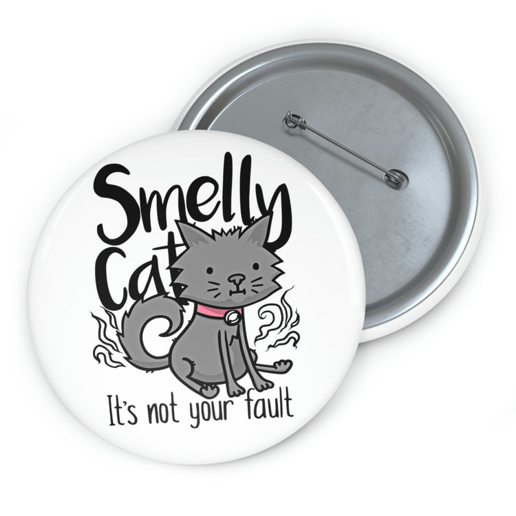 Smelly Cat (not your fault) Pin - Fandom-Made