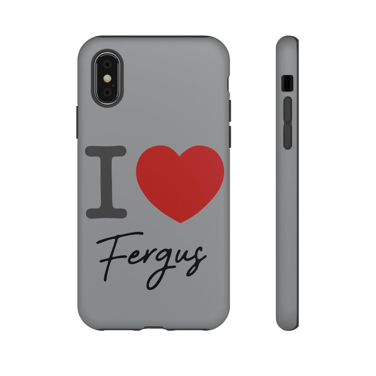 I Love Fergus Tough Cases - Fandom-Made