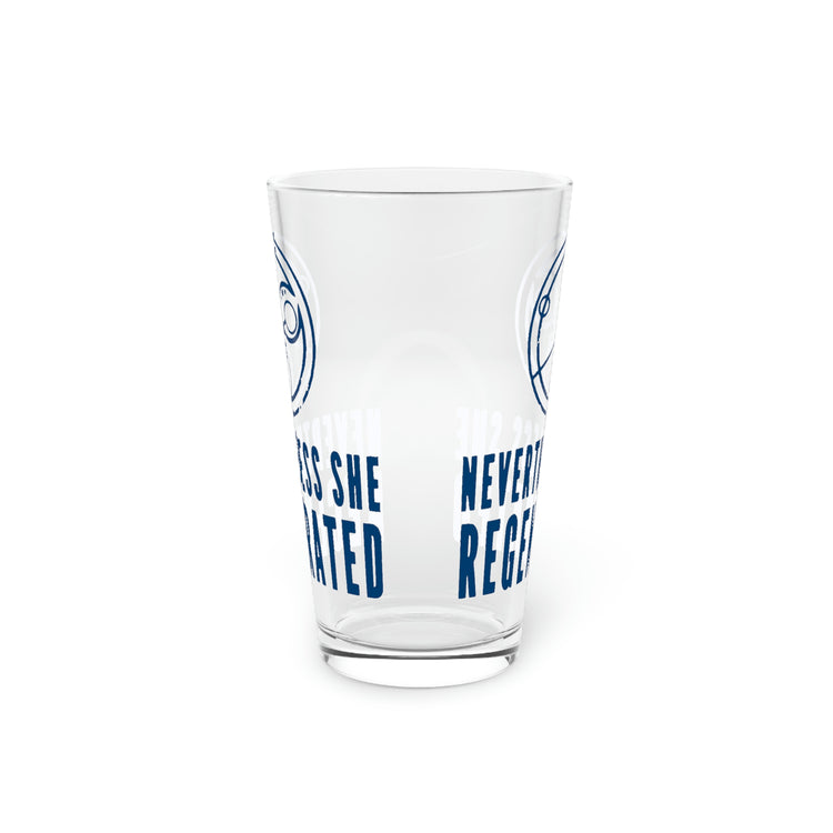 Nevertheless She Regenerated Pint Glass - Fandom-Made