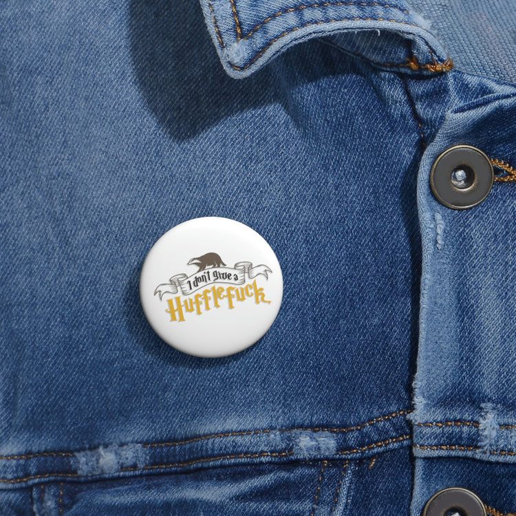 I Don't Give a Hufflefuck Pin Buttons - Fandom-Made