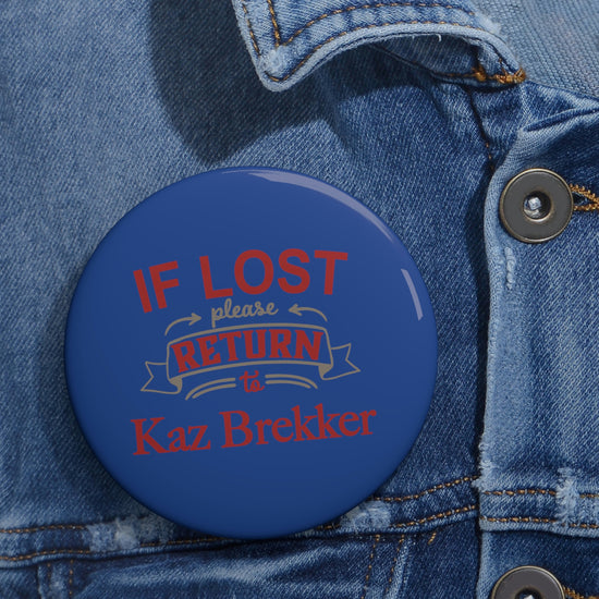 If Lost, Return to Kaz Brekker Pin - Fandom-Made