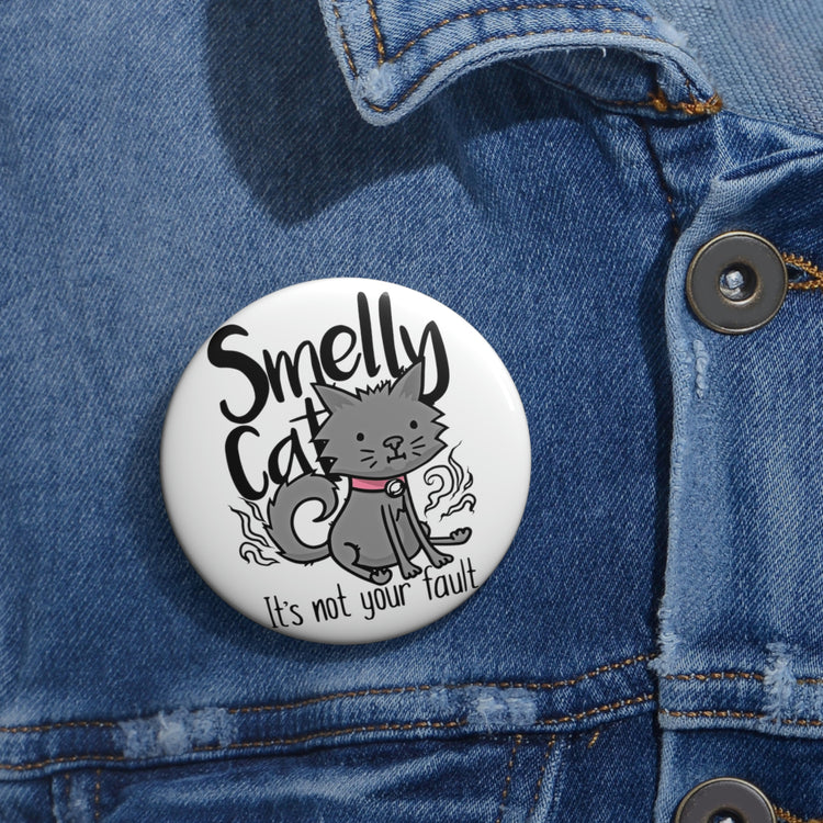 Smelly Cat (not your fault) Pin - Fandom-Made