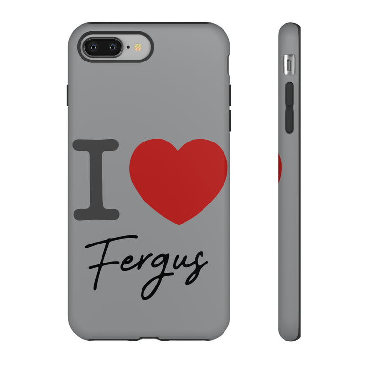 I Love Fergus Tough Cases - Fandom-Made