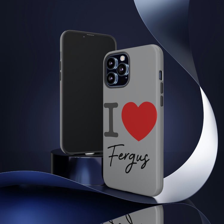 I Love Fergus Tough Cases - Fandom-Made