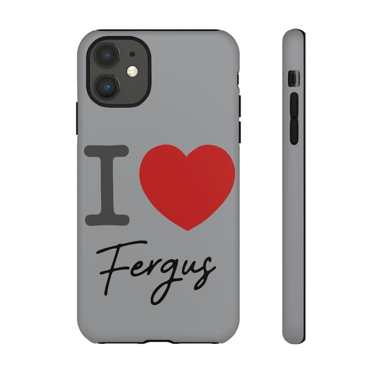 I Love Fergus Tough Cases - Fandom-Made
