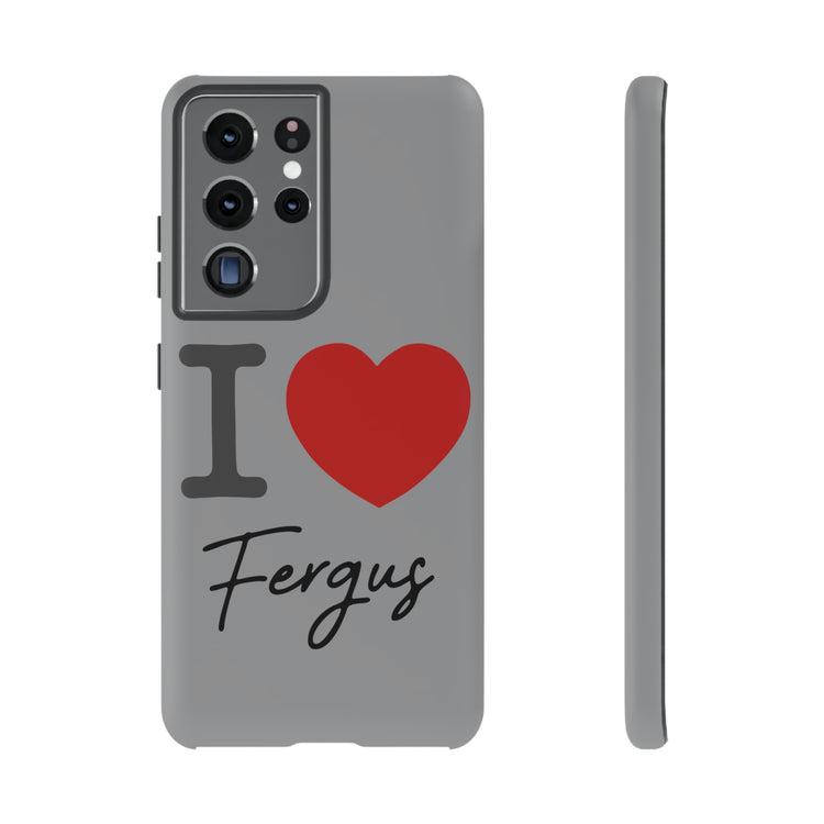I Love Fergus Tough Cases - Fandom-Made
