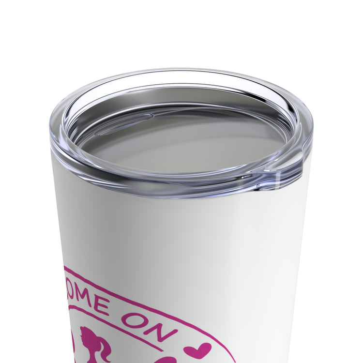 Come on Barbie... Tumbler 20oz - Fandom-Made