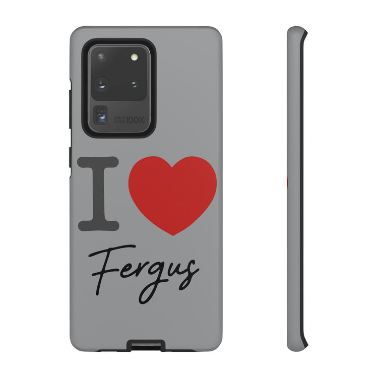 I Love Fergus Tough Cases - Fandom-Made