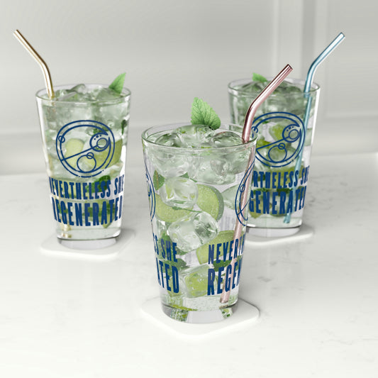 Nevertheless She Regenerated Pint Glass - Fandom-Made