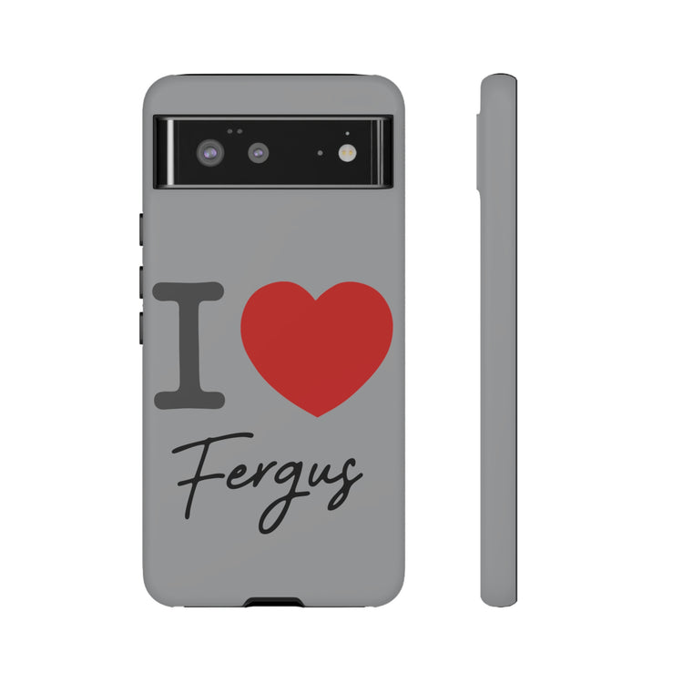 I Love Fergus Tough Cases - Fandom-Made