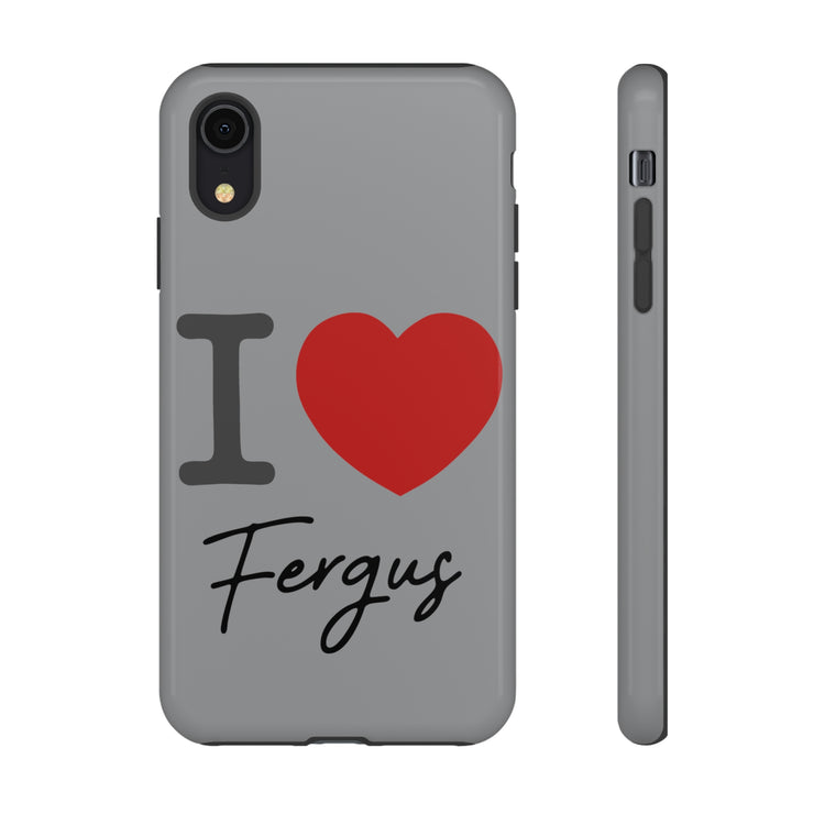 I Love Fergus Tough Cases - Fandom-Made