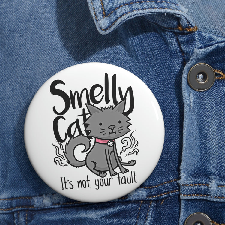Smelly Cat (not your fault) Pin - Fandom-Made
