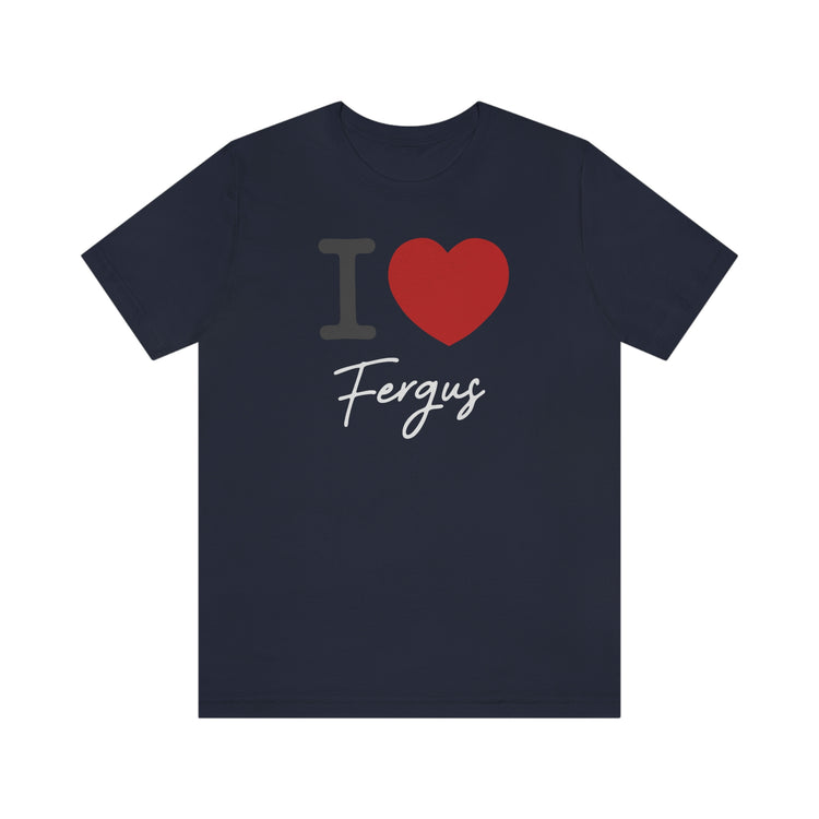 I Love Fergus Tee - Fandom-Made