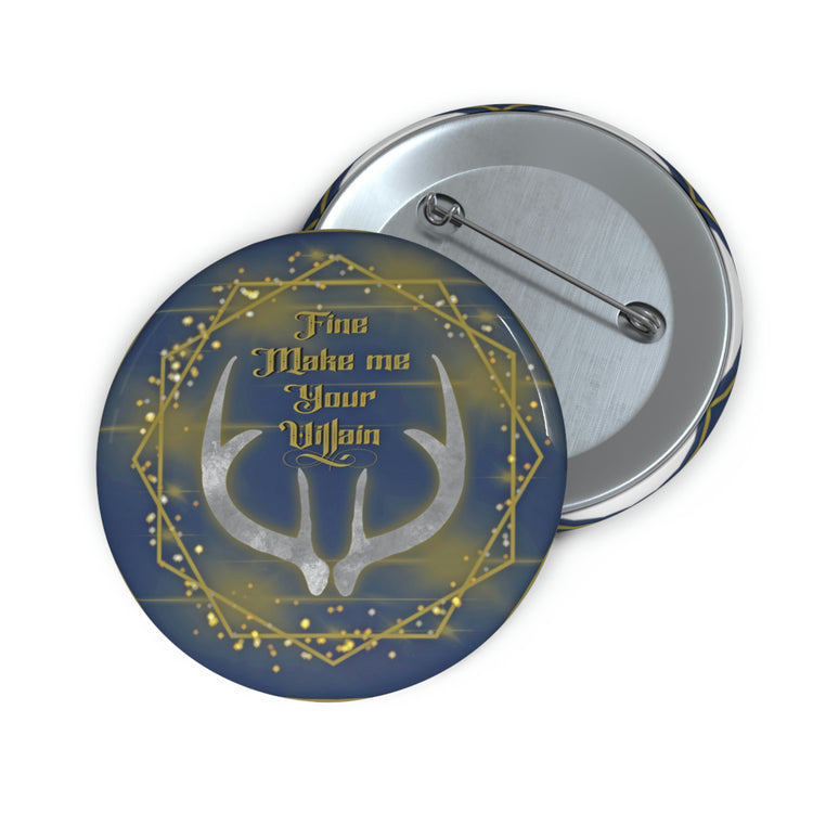 Fine, Make Me Your Villain Pin - Fandom-Made