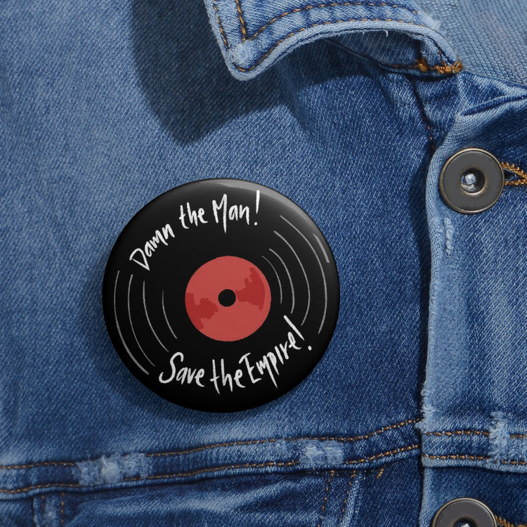 Damn The Man, Save The Empire Button - Fandom-Made