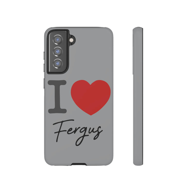 I Love Fergus Tough Cases - Fandom-Made