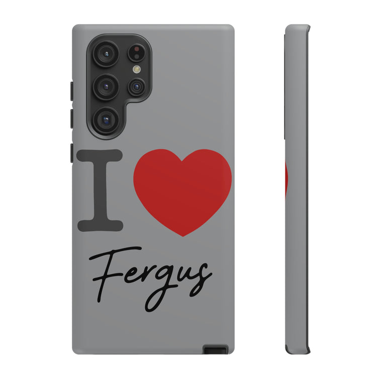 I Love Fergus Tough Cases - Fandom-Made