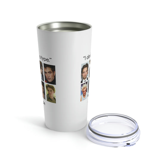 Robert Pattinson Tumbler (I Don't Have a Type) - Fandom-Made