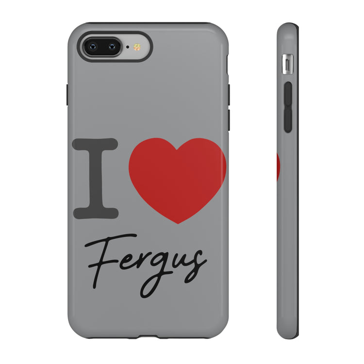 I Love Fergus Tough Cases - Fandom-Made