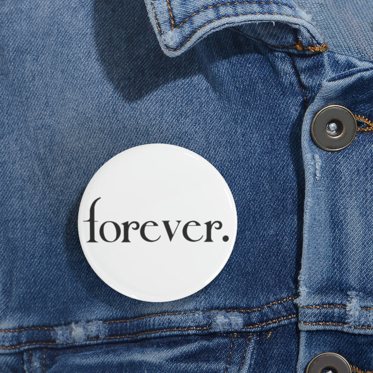 Forever. Round Pin - Fandom-Made