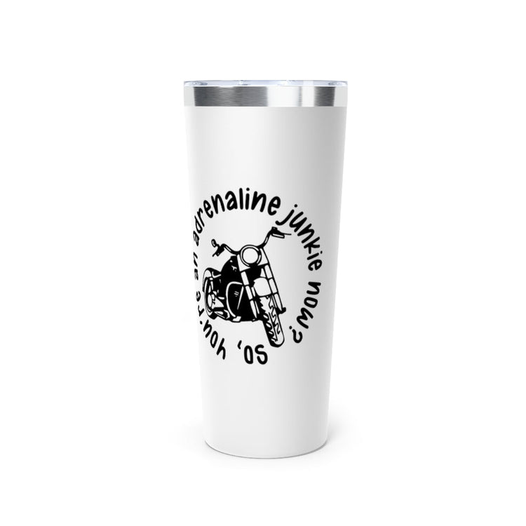 Adrenaline Junkie Tumbler, 22oz - Fandom-Made