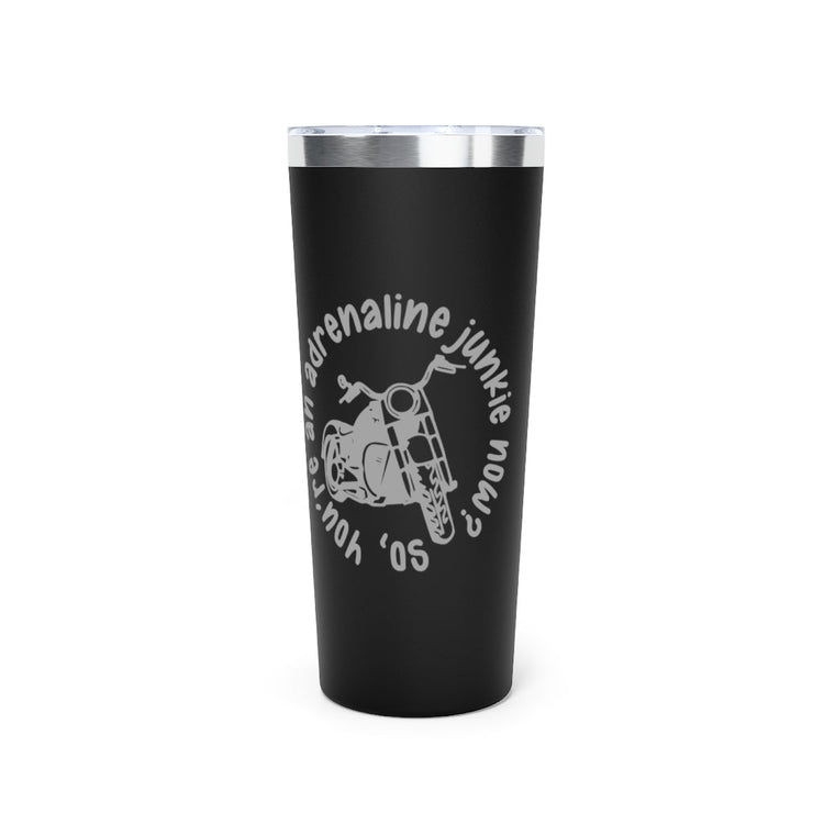 Adrenaline Junkie Tumbler, 22oz - Fandom-Made