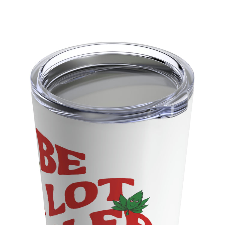 Be a Lot Cooler If You Did Tumbler 20oz - Fandom-Made
