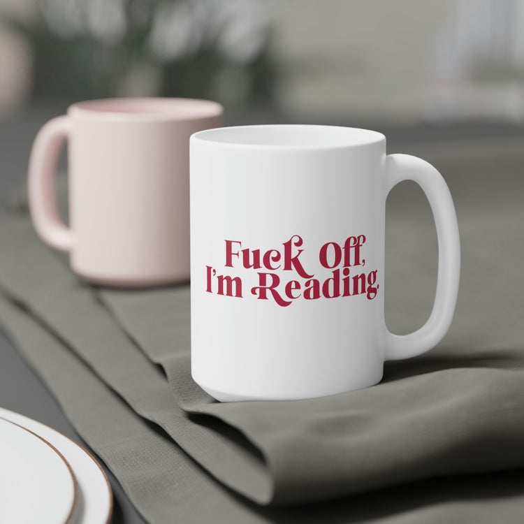 Fuck Off I'm Reading Mugs - Fandom-Made