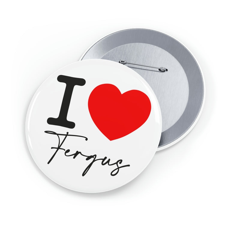 I Love Fergus Pin - Fandom-Made