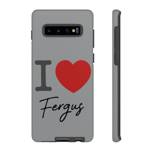 I Love Fergus Tough Cases - Fandom-Made