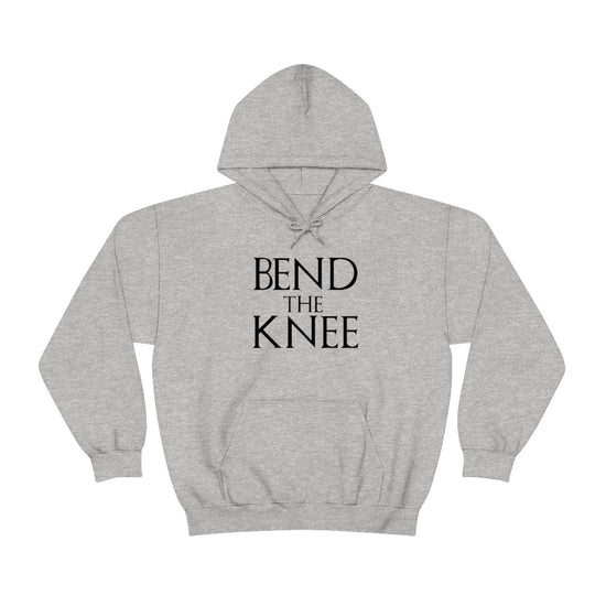 Bend the Knee Hooded Sweatshirt - Fandom-Made