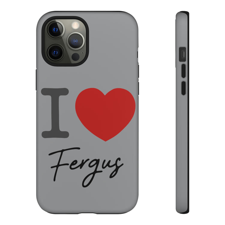 I Love Fergus Tough Cases - Fandom-Made